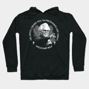 STILL MISBEHAVIN UNCLE BABY BILLY Hoodie